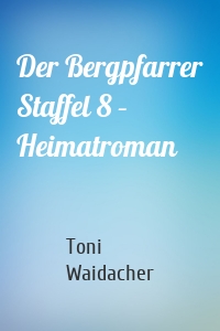 Der Bergpfarrer Staffel 8 – Heimatroman