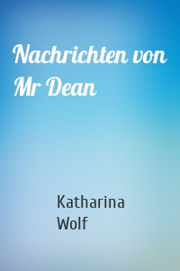 Nachrichten von Mr Dean