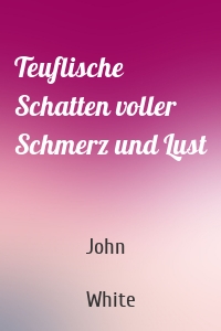 Teuflische Schatten voller Schmerz und Lust