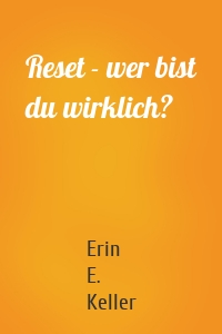 Reset - wer bist du wirklich?