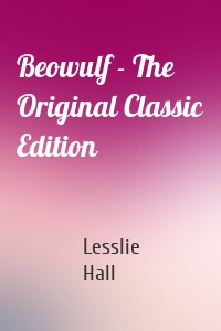 Beowulf - The Original Classic Edition