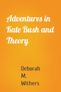 Adventures in Kate Bush and Theory