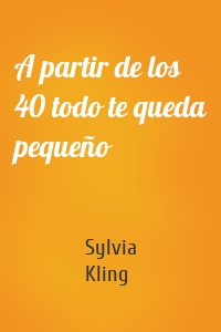 A partir de los 40 todo te queda pequeño