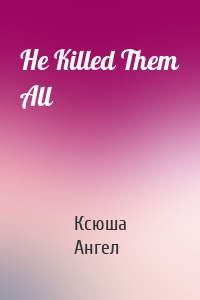 He Killed Them All