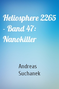 Heliosphere 2265 - Band 47: Nanokiller