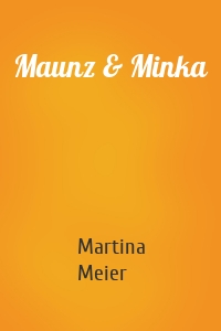 Maunz & Minka