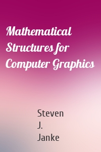 Mathematical Structures for Computer Graphics