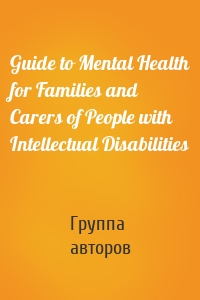 Guide to Mental Health for Families and Carers of People with Intellectual Disabilities