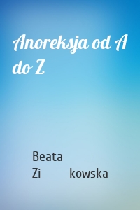 Anoreksja od A do Z