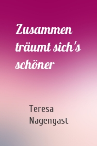 Zusammen träumt sich's schöner