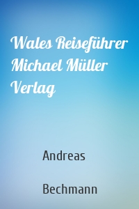 Wales Reiseführer Michael Müller Verlag