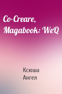 Co-Creare, Magabook: WeQ