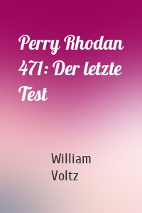 Perry Rhodan 471: Der letzte Test