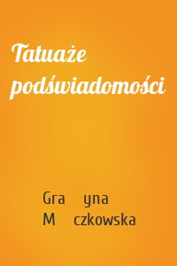 Tatuaże podświadomości