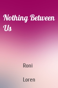 Nothing Between Us