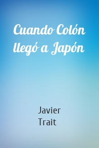 Cuando Colón llegó a Japón