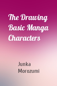 The Drawing Basic Manga Characters