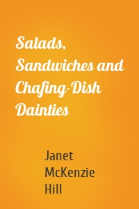 Salads, Sandwiches and Chafing-Dish Dainties