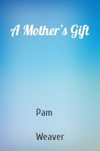 A Mother’s Gift