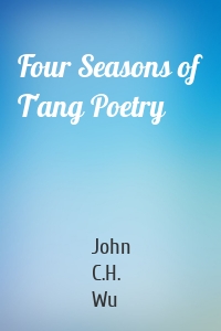 Four Seasons of T'ang Poetry