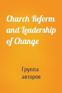 Church Reform and Leadership of Change