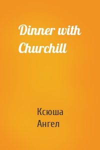Dinner with Churchill
