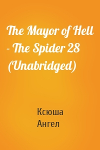 The Mayor of Hell - The Spider 28 (Unabridged)