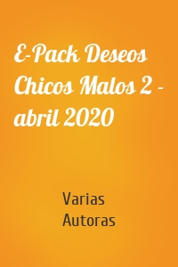 E-Pack Deseos Chicos Malos 2 - abril 2020