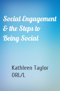 Social Engagement & the Steps to Being Social