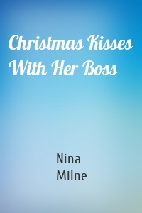 Christmas Kisses With Her Boss