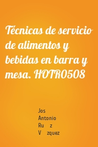 Técnicas de servicio de alimentos y bebidas en barra y mesa. HOTR0508