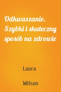 Odkwaszanie. Szybki i skuteczny sposób na zdrowie