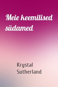 Meie keemilised südamed