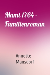 Mami 1764 – Familienroman