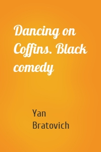 Dancing on Coffins. Black comedy
