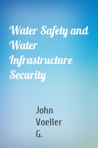 Water Safety and Water Infrastructure Security