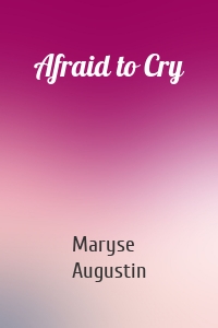 Afraid to Cry
