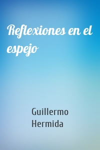 Reflexiones en el espejo