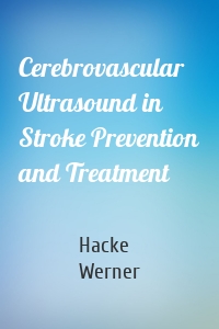 Cerebrovascular Ultrasound in Stroke Prevention and Treatment