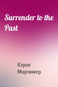 Surrender to the Past