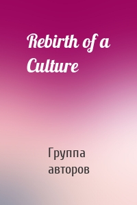 Rebirth of a Culture