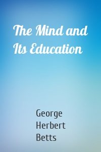 The Mind and Its Education