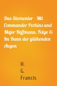 Das Sternentor - Mit Commander Perkins und Major Hoffmann, Folge 6: Im Bann der glühenden Augen