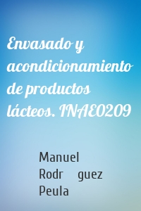 Envasado y acondicionamiento de productos lácteos. INAE0209