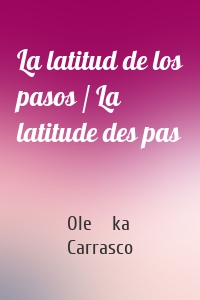 La latitud de los pasos / La latitude des pas