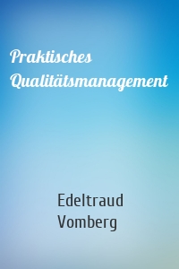 Praktisches Qualitätsmanagement