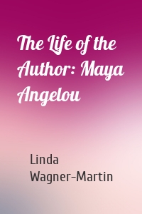 The Life of the Author: Maya Angelou