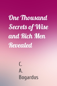 One Thousand Secrets of Wise and Rich Men Revealed
