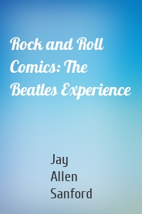 Rock and Roll Comics: The Beatles Experience