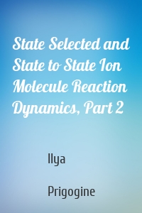 State Selected and State to State Ion Molecule Reaction Dynamics, Part 2